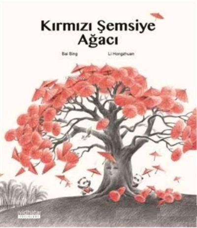  Kırmızı Şemsiye Ağacı | Kırmızı Şemsiye Ağacı | Bai Bing | Çağıl Baykara | Hongzuan | Vidhata Yayınları | 9786056943836 