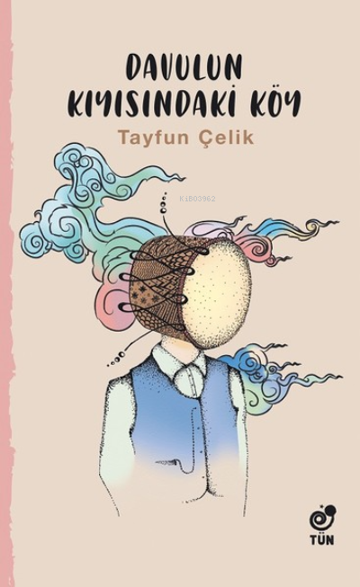  Davulun Kıyısındaki Köy | Davulun Kıyısındaki Köy | Tayfun Çelik | Tün Kitap | 9786056785283 