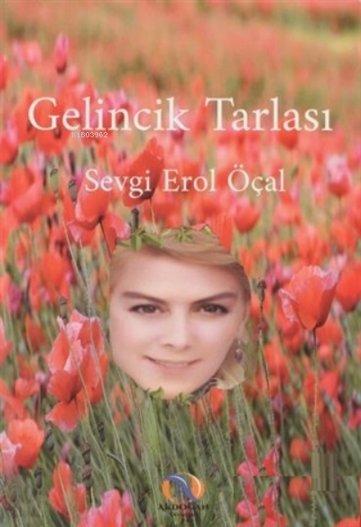  Gelincik Tarlası | Gelincik Tarlası | Hatice Eğilmez Kaya | Sevgi Erol Öçal | Akdoğan Yayınevi | 9786057054999 