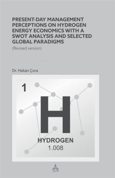 Present-Day Management Perceptions on Hydrogen Energy Economics whit A Swot Analysis and Selected Global Paradigms;Revised Version