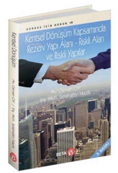  Kentsel Dönüşüm Kapsamında Rezerv Yapı Alanı Riskli Alan ve Riskli Yapılar | Kentsel Dönüşüm Kapsamında Rezerv Yapı Alanı Riskli Alan ve Riskli Yapılar | Osman Oy | Selahattin Nazik | Beta Basım Yayın | 9786053336526 