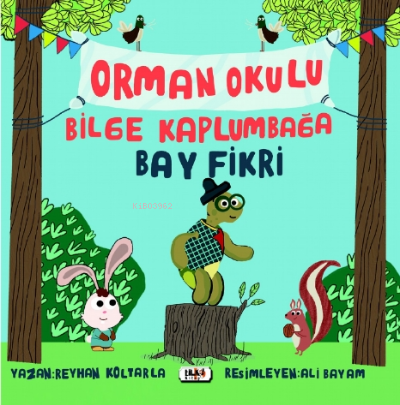  Bilge Kaplumbağa Fikri | Reyhan Koltarla | Yusuf Özden | Ümmü Gülsün Akkuş | İbrahim Çakar | Senem Yıldırım | Muhammed Ali Bayam | Tilki Kitap | 9786258039054 | 