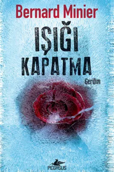  Işığı Kapatma | Işığı Kapatma | Bernard Minier | Çiğdem Büyükataman Guetta | Pegasus Yayıncılık | 9786254100031 