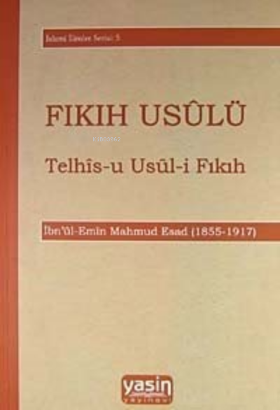  Fıkıh Usulü Telhis U Usul I Fıkıh | Mahmud Esad Bin Emin Şeydişehri | Yasin Yayınevi | 9789944356688 | 