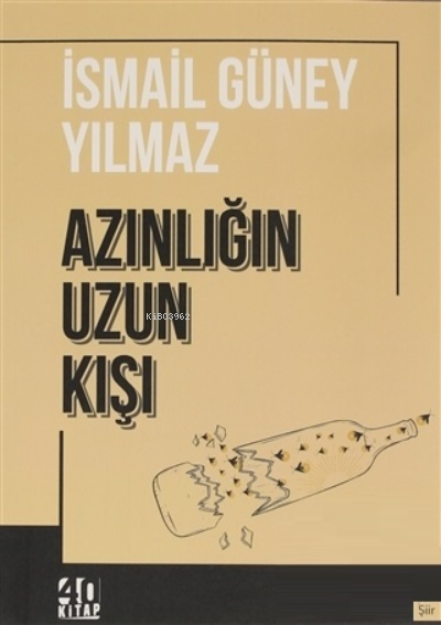  Azınlığın Uzun Kışı | İsmail Güney Yılmaz | 40 Kitap | 9786056980992 | 