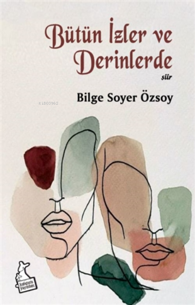  Bütün İzler ve Derinlerde | Bütün İzler ve Derinlerde | Bilge Soyer Özsoy | Kanguru Yayınları | 9786051752921 
