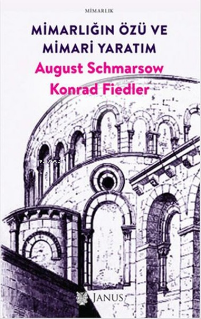  Mimarlığın Özü ve Mimari Yaratım | August Schmarsow | Janus Yayınları | 9786056910340 | 