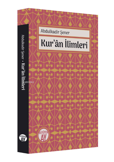  Kurân İlimleri | Kurân İlimleri | Abdulkadir Şener | Büyüyen Ay Yayınları | 9786257608732 