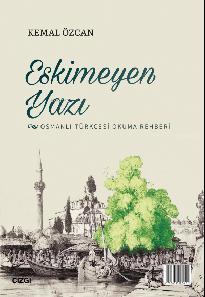 Eskimeyen Yazı; (Osmanlı Türkçesi Okuma Rehberi)