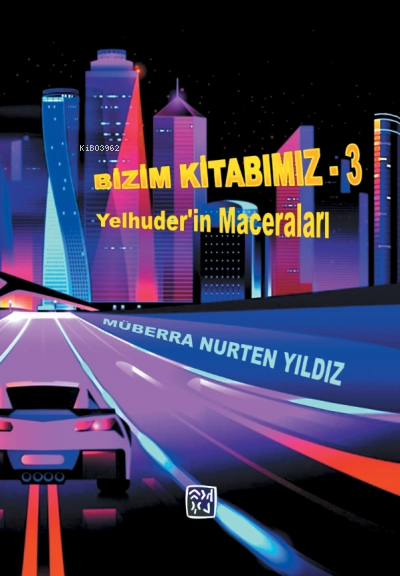  Bizim Kitabımız 3 Yelhuderin Maceraları | Mübera Nurten Yıldız | Kutlu Yayınevi | 9786258389395 | 