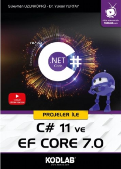  Projeler İLE C# 11 ve EF CORE 7 | Süleyman Uzunköprü | Yüksel Yurtay | Kodlab Yayıncılık | 9786257440561 | 