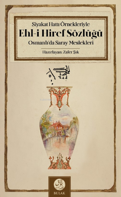 Siyakat Hattı Örnekleriyle Ehl-i Hiref Sözlüğü;Osmanlı’da Saray Meslekleri