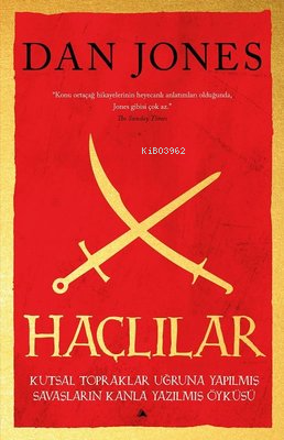  Haçlılar Kutsal Topraklar Uğruna Yapılmış Savaşların Kanla Yazılmış Öyküsü | Haçlılar Kutsal Topraklar Uğruna Yapılmış Savaşların Kanla Yazılmış Öyküsü | Dan Jones | Kuzey Yayınları | 9786059909631 