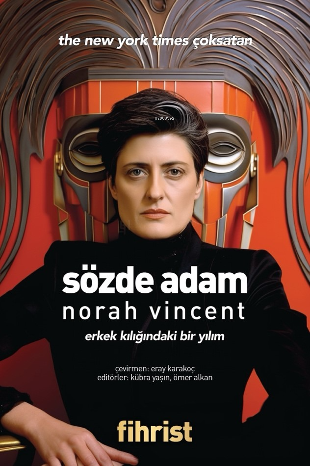  Sözde Adam Erkek Kılığındaki Bir Yılım | Norah Vincent | Eray Karakoç | Ömer Alkan | Kübra Yaşın | Fihrist Kitap | 9786256438804 | 