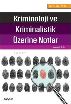  Kriminoloji ve Kriminalistik Üzerine Notlar | Kriminoloji ve Kriminalistik Üzerine Notlar | Oğuz Polat | Seçkin Yayıncılık | 9789750250460 