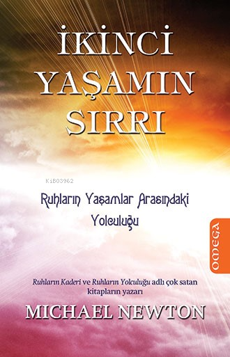 İkinci Yaşamın Sırrı; Ruhların Yaşamlar Arasındaki Yolculuğu