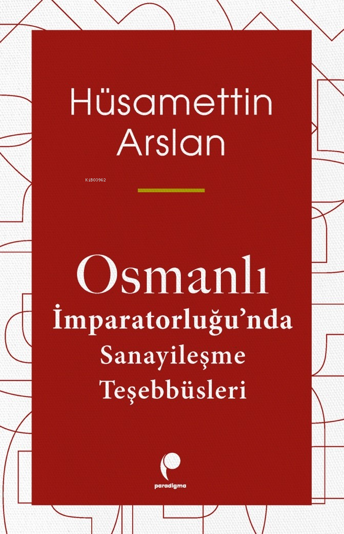 Osmanlı İmparatorluğu'nda Sanayileşme Teşebbüsleri