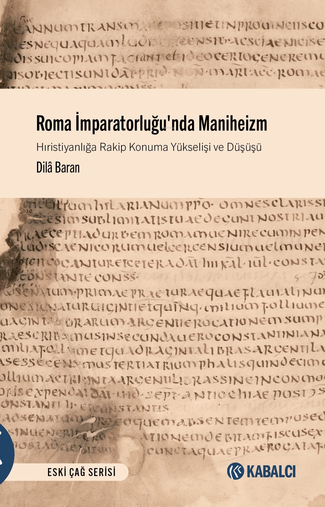 Roma İmparatorluğu'nda Maniheizm ;Hıristiyanlığa Rakip Konuma Yükselişi ve Düşüşü