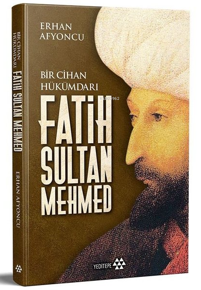 Fatih Sultan Mehmed - Bir Cihan Hükümdarı