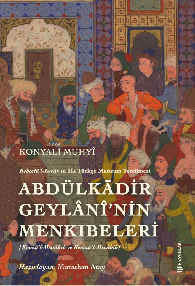 Behcetü'l Esrâr'ın İlk Türkçe Manzum Tercümesi: Abdülkâdir Geylânî'nin Menkıbeleri