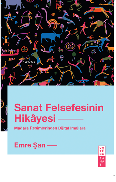 Sanat Felsefesinin Hikâyesi;Mağara Resimlerinden Dijital İmajlara