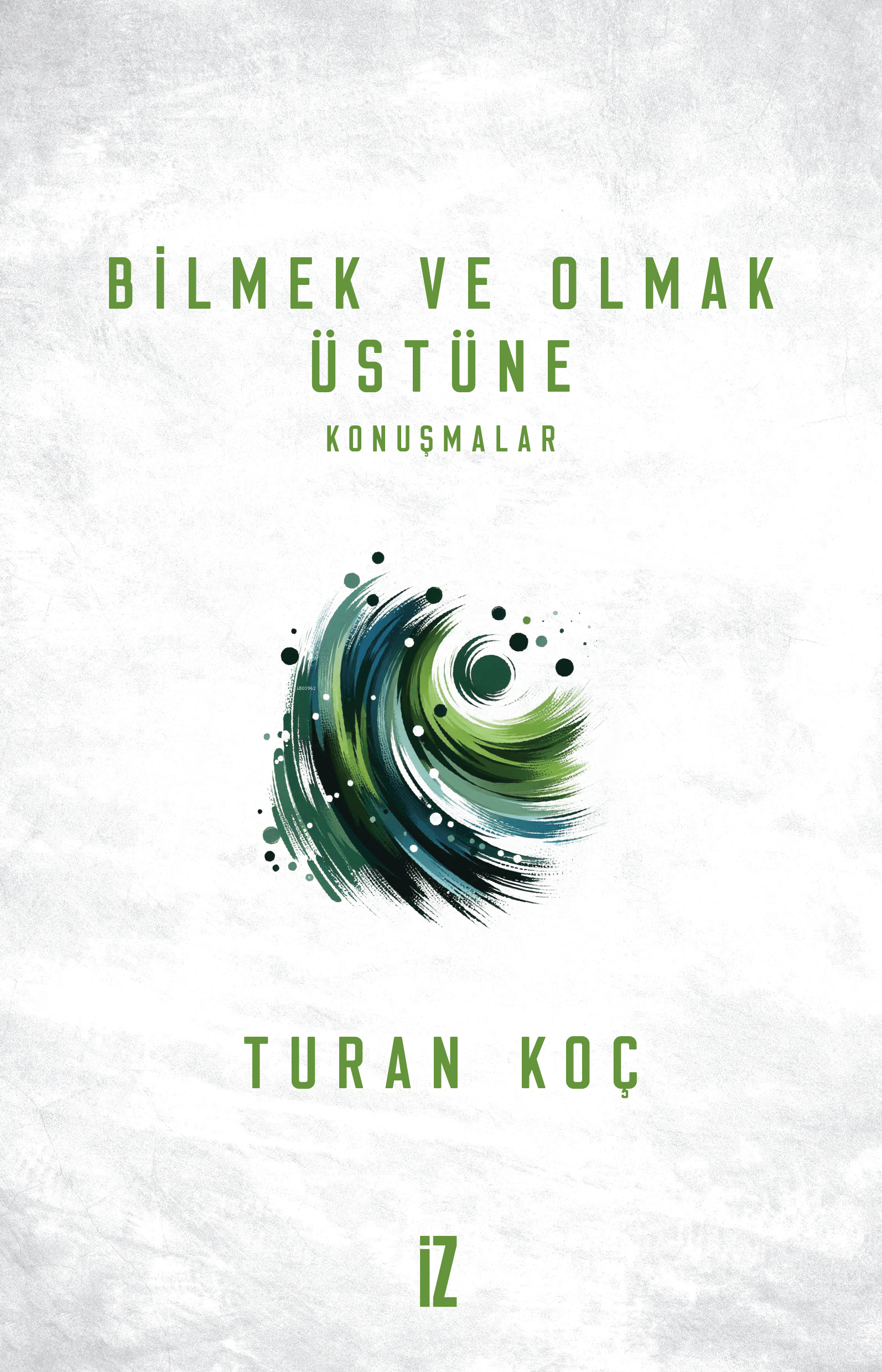 Bilmek ve Olmak Üstüne;Konuşmalar