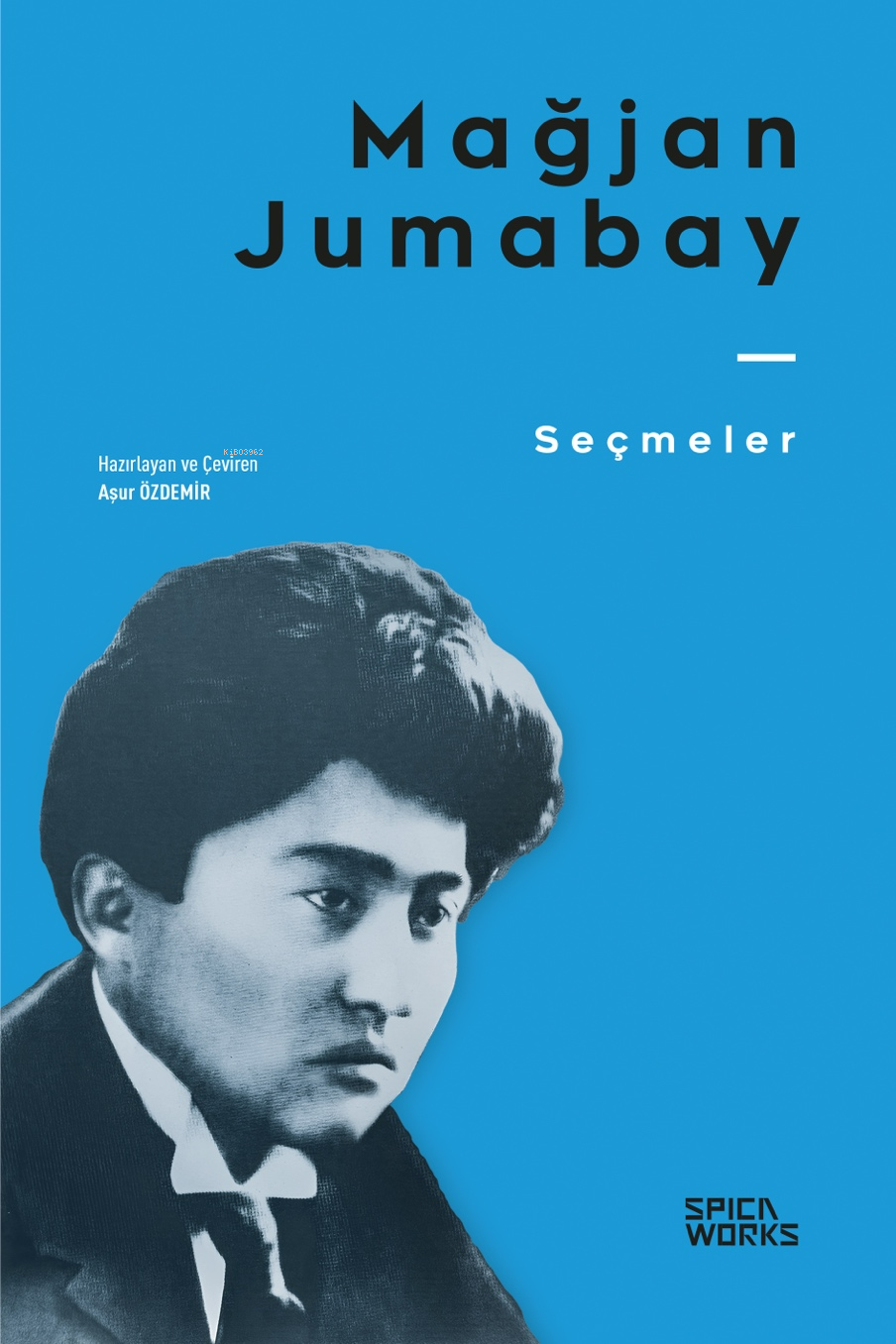  Mağjan JumabaySeçmeler | Mağjan JumabaySeçmeler | Aşur Özdemir | Aşur Özdemir | Spicaworks Yayınları | 9786259788234 