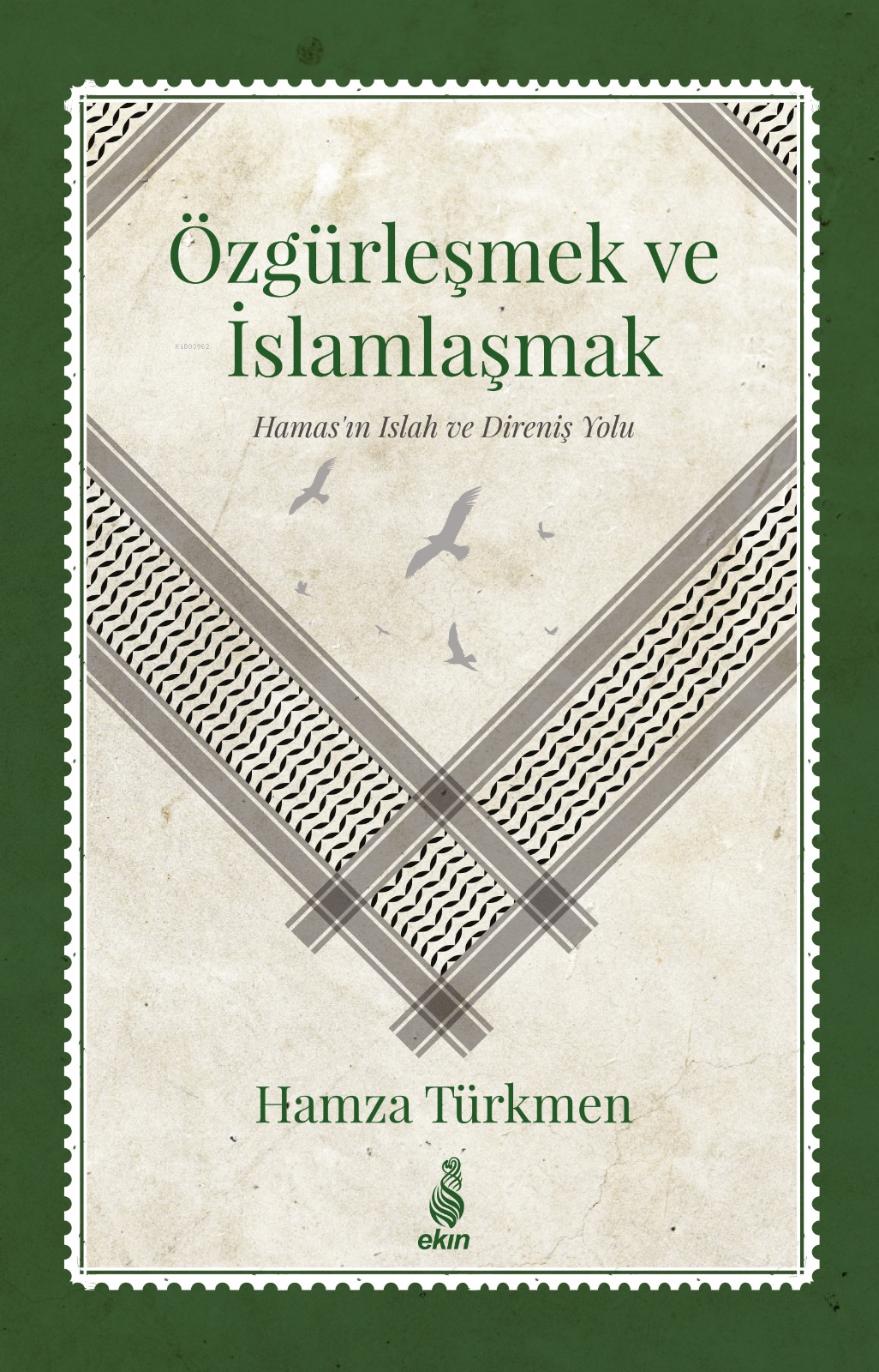 Özgürleşmek ve İslamlaşmak - (Hamas’ın Islah ve Direniş Yolu)