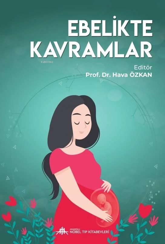  Ebelikte Kavramlar | Ebelikte Kavramlar | Hava Özkan | Nobel Tıp Kitabevi | 9786259420028 