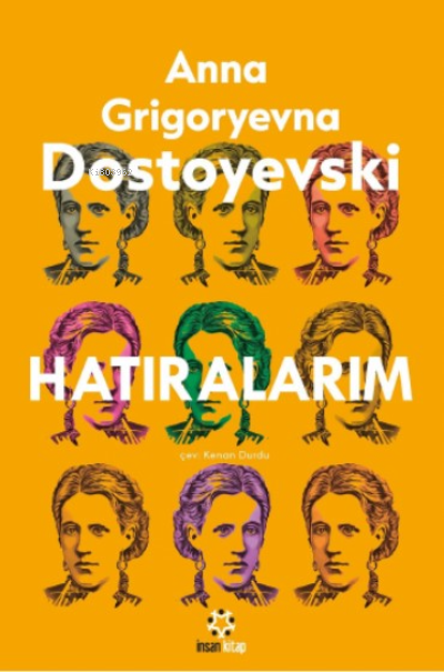  Dostoyevski Hatıralarım | Anna Dostoyevski | Kenan Durdu | Abdurrahman Badeci | İnsan Kitap | 9789755747880 