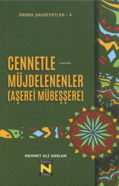  Örnek Şahsiyetler 4 Cennetle Müjdelenenler ( Aşerei Mübeşşere) | Mehmet Ali Arslan | Zavira Yayınları | 9786057053688 | 