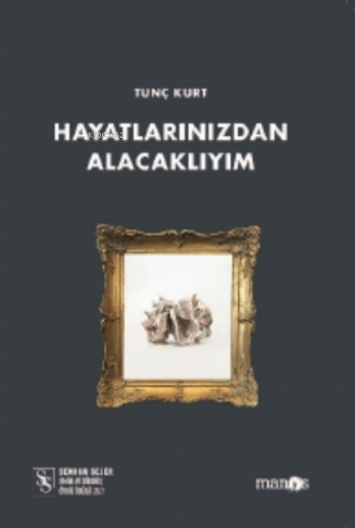  Hayatlarınızdan Alacaklıyım | Tunç Kurt | Esin Erdem | Manos Yayınları | 9786058034884 | 