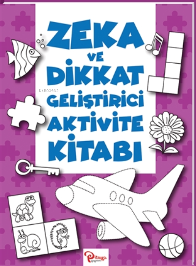 Zeka Ve Dikkat Geliştirici Aktivite Kitabı