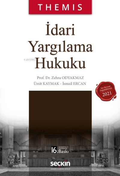  THEMIS – İdari Yargılama Hukuku | THEMIS – İdari Yargılama Hukuku | İsmail Ercan | Ümit Kaymak | Zehra Odyakmaz | Seçkin Yayıncılık | 9789750267239 