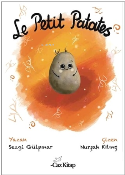  Le Petit Patates | Le Petit Patates | Gökay Çalışkan | Sezgi Gülpınar | Nurşah Kılınç | Caz Kitap | 9786057052834 