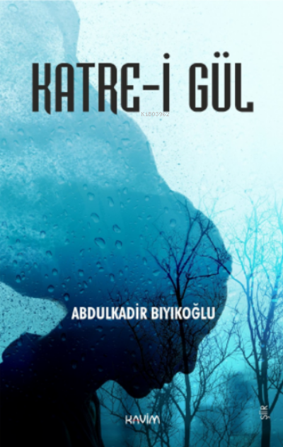  Katrei Gül | Abdulkadir Bıyıkoğlu | Kavim Yayıncılık | 9786059542661 | 