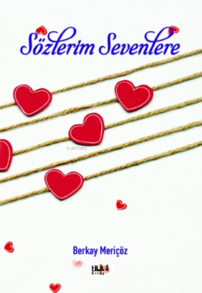  Sözlerim Sevenlere | Berkay Meriçöz | Yusuf Özden | Büşra Toprak | Fahri Ercan | Yeşim Ercan Aydın | Senem Yıldırım | Tilki Kitap | 9786258039436 | 
