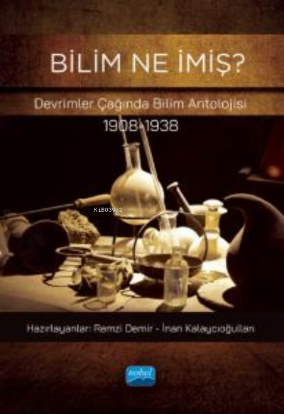 Bilim Ne İmiş ? ;Devrimler Çağında Bilim Antolojisi (1908-1938)