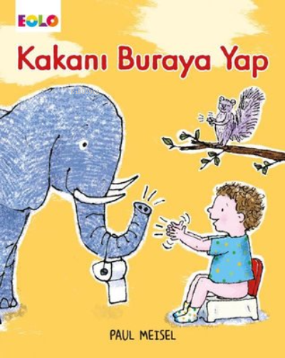  Kakanı Buraya Yap | Paul Meisel | Eolo Yayıncılık | 9786057581334 