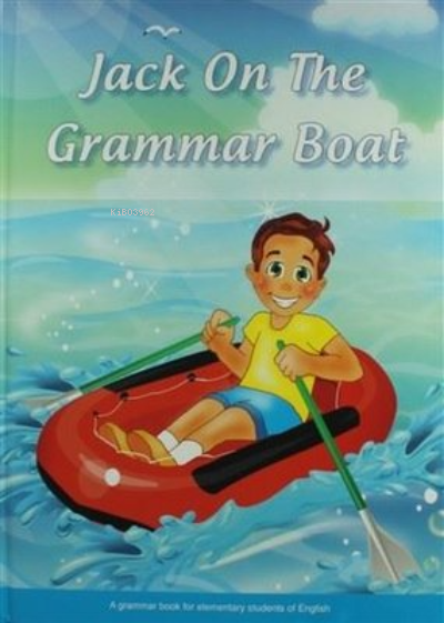 Jack On The Grammar Boat ;A Grammar Book for Elementray Students of English