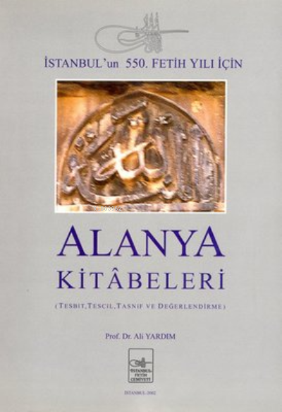  Alanya Kitabeleri | Alanya Kitabeleri | Ali Yardım | İstanbul Fetih Cemiyeti Yayınları | 9789757618386 