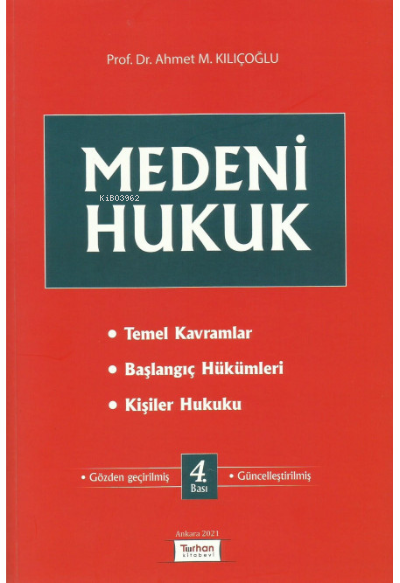  Medeni Hukuk | Ahmet M Kılıçoğlu | Turhan Kitabevi | 9786057415585 | 