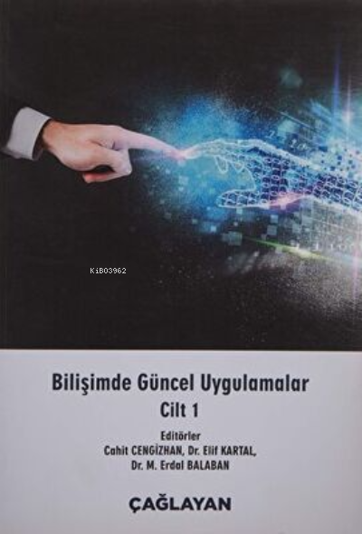  Bilişimde Güncel Uygulamalar Cilt 1 | Bilişimde Güncel Uygulamalar Cilt 1 | Cahit Cengizhan | Çağlayan Kitabevi | 9789754361896 
