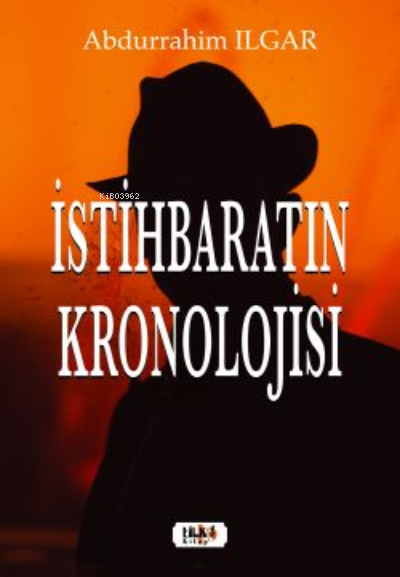  İstihbaratın Kronolojisi | Abdurrahim Ilgar | Tilki Kitap | 9786258163179 | 