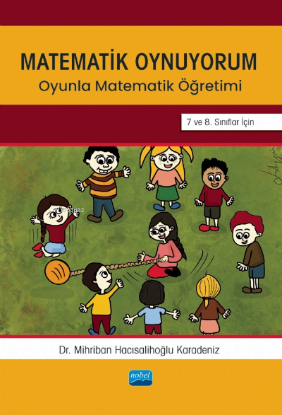 Matematik Oynuyorum;Oyunla Matematik Öğretimi 7 ve 8. Sınıflar İçin