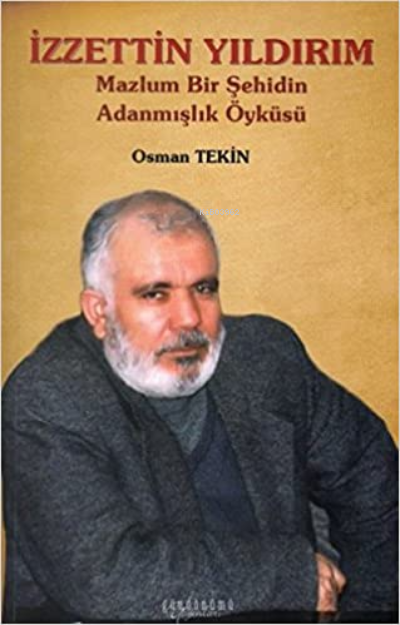  İzzettin YıldırımMazlum Bir Şehidin Adanmışlık Öyküsü | Osman Tekin | Gündönümü Yayınları | 9786054243532 | 