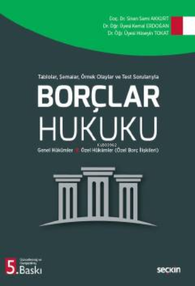  Borçlar Hukuku Tablolar Şemalar Örnek Olaylar ve Test Sorularıyla Genel Hükümler – Özel Hükümler (Özel Borç İlişkileri) | Sinan Sami Akkurt | Hüseyin Tokat | Kemal Erdoğan | Seçkin Yayıncılık | 9789750280108 | 