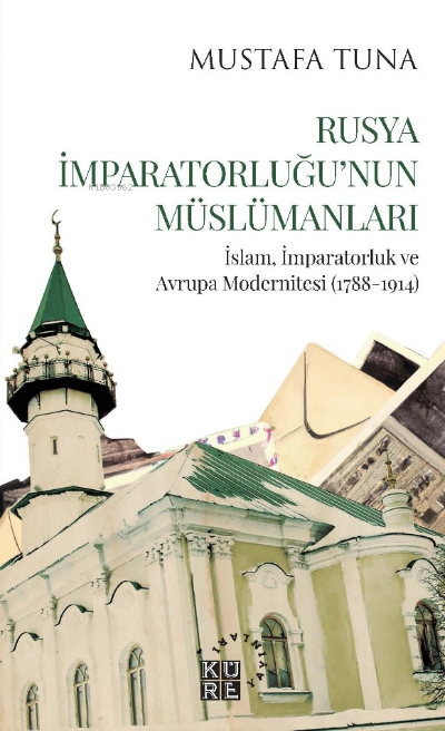 Rusya İmparatorluğu'nun Müslümanları İslam, İmparatorluk ve  Avrupa Modernitesi (1788-1914)