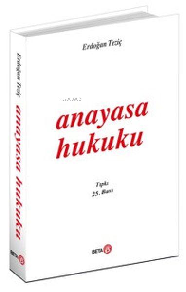  Anayasa Hukuku (Erdoğan Teziç) | Erdoğan Teziç | Beta Akademik | 9786053333968 | 