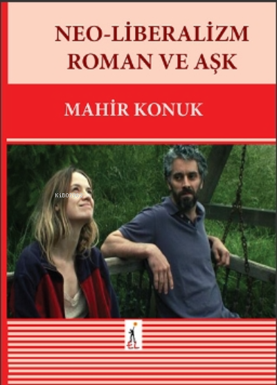  Neo Liberalizm Roman Ve Aşk | Mahir Konuk | El Yayınları | 9786057333919 | 
